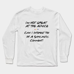 I'm not great at the advice Long Sleeve T-Shirt